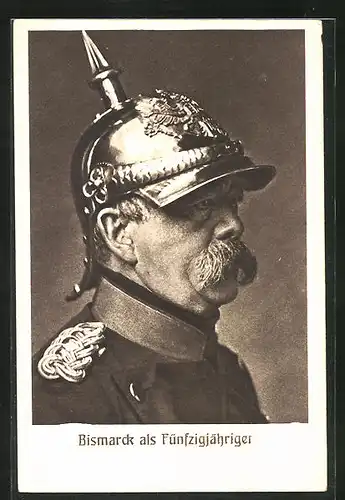 AK Portrait Bismarck in Uniform mit Pickelhaube als Fünfzigjähriger