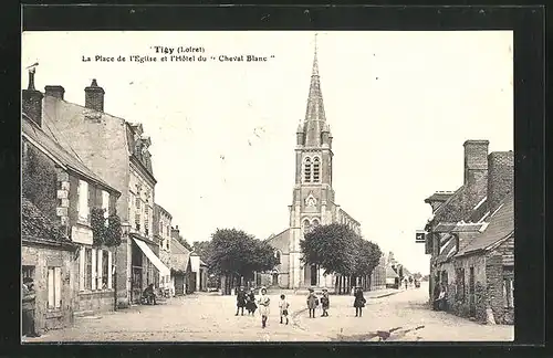 AK Tigy, La Place de l`Eglise et l`Hotel du Cheval Blanc