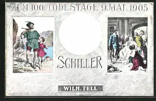 Präge-AK zum 100. Todestag Schillers am 9. Mai 1905, Szenen aus Wilh. Tell