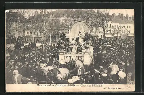 AK Chalon-sur-Saone, Carnaval 1909 Char des Reines - Fasching