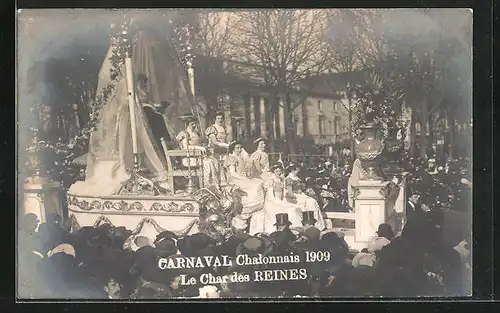 AK Chalon-sur-Saone, Carnaval 1909 Le Char des Reines - Fasching