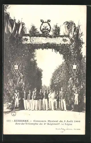 AK Auxerre, Concours Musical du 5 Aout 1906 - Arc-de-Triomphe du 4. Règiment de Ligne, Sängerfest