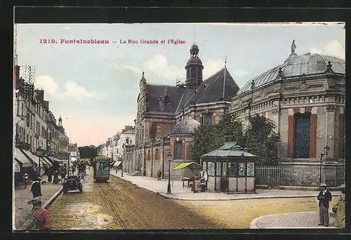 AK Fontainebleau, La Rue Grande et l`Eglise, Le Tramway, Strassenbahn