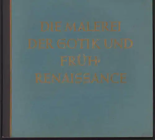 Sammelalbum 89 Seiten, Die Malerei der Gothik und Früh-Renaissance, Cigarettenbilderdienst Hamburg-Bahrenfeld