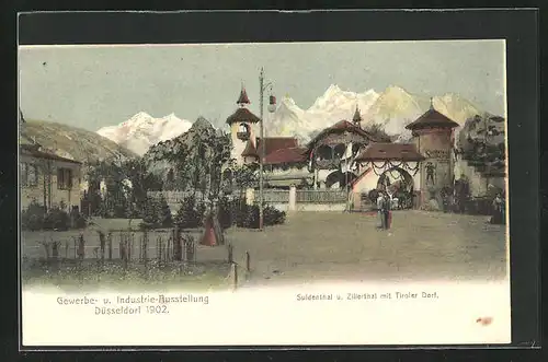 AK Düsseldorf, Gewerbe- u. Idustrie-Ausstellung 1902, Suldenthal u. Zillerthal mit Tiroler Dorf
