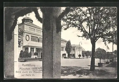 AK München, Ausstellung 1908, Blick durch die Arkaden auf Halle III.