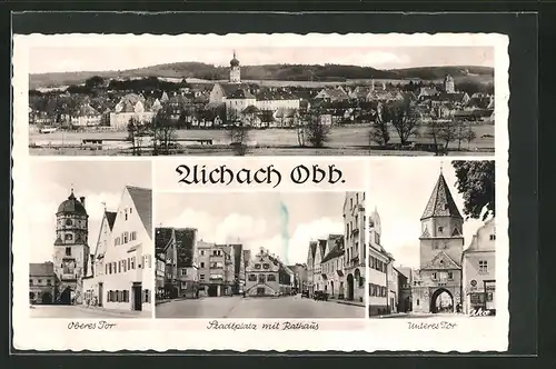 AK Aichach /Obb., Stadtplatz mit Rathaus, Oberes Tor, Unteres Tor