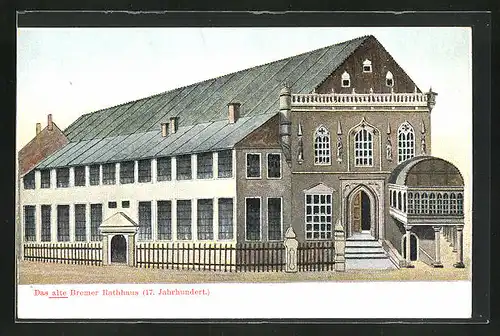 Künstler-AK Bremen, Das alte Bremer Rathaus, 17. Jahrhundert