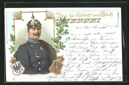 Präge-AK Kaiser Wilhelm II. in Uniform mit Pickelhaube, Wappen, Treu zu Kaiser und Reich