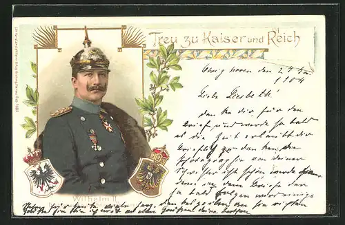 Präge-AK Kaiser Wilhelm II. in Uniform mit Pickelhaube, Wappen, Treu zu Kaiser und Reich