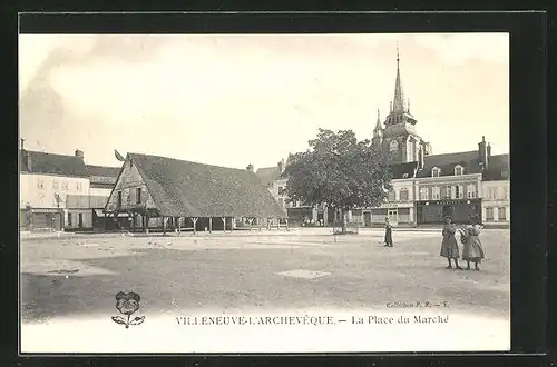 AK Villeneuve-l'Archevêque, La Place du Marché