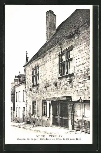 AK Vézelay, Maison où naquit Thédore de Bèze, le 24 juin 1510
