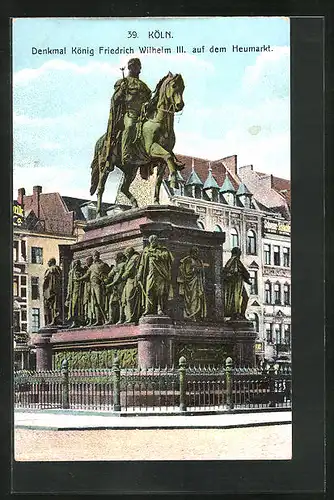 AK Köln, Denkmal König Friedrich Wilhelm III. auf dem Heumarkt
