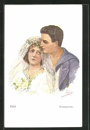 Künstler-AK sign. Elmi: Kriegsgetraut, Matrose mit Braut