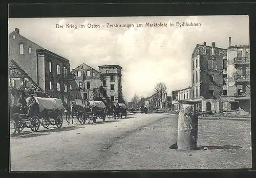 AK Eydtkuhnen, Der Krieg im Osten, Zerstörungen am Marktplatz mit Pferdewagen