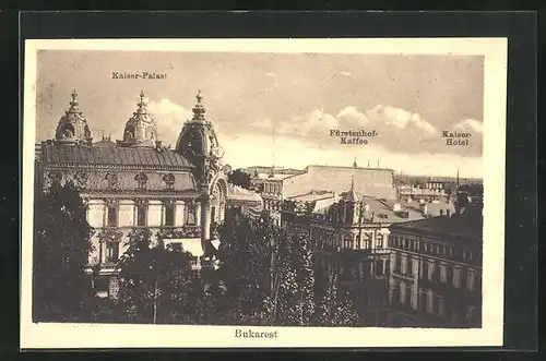 AK Bukarest, Kaiser-Hotel & Fürstenhof-Café mit Kaiser-Palast