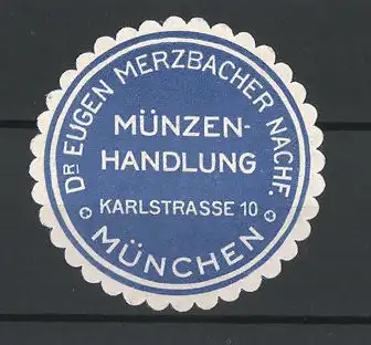 Präge-Reklamemarke Münzenhandlung Dr. Eugen Merzbacher, Karlstrasse 10, München