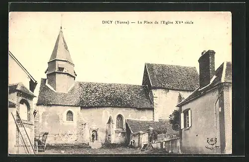 AK Dicy, La Place de l`Eglise XVe siècle