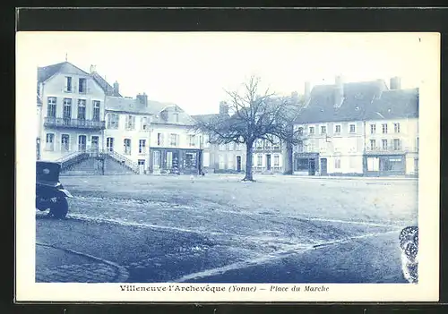 AK Villeneuve-l'Archeveque, Place du Marche