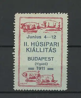 Reklamemarke Budapest, II. Húsipari Kiállitás 1911, Schweine