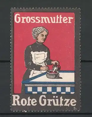 Reklamemarke Rote Grütze à la Grossmutter, Hausfrau bereitet Rote Grütze vor