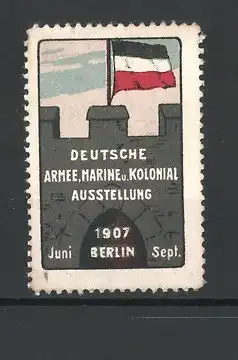 Reklamemarke Berlin, Deutsche Armee, Marine und Kolonial Ausstellung 1907, Flagge auf einer Burgmauer