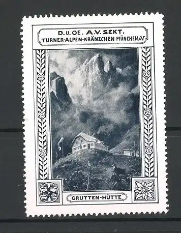 Reklamemarke D. u. OE. A.V. Sekt. Turner-Alpen-Kränzchen München a.V., Ansicht der Crutten-Hütte
