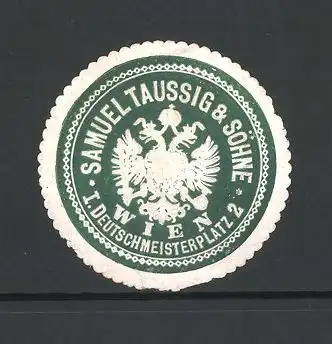Präge-Reklamemarke Samuel Taussig & Söhne, I. Deutschmeisterplatz 2, Wien