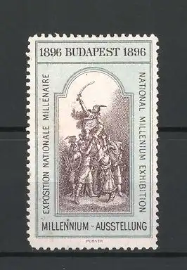 Reklamemarke Budapest, Exposition Nationale Millénaire 1896, Soldaten lassen Heerführer hochleben