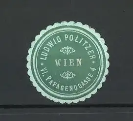 Präge-Reklamemarke Ludwig Politzer, Papagenogasse 4, Wien