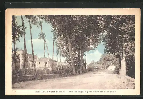 AK Mailly-la-Ville, Vue sur l`Eglise, prise entre les deux ponts