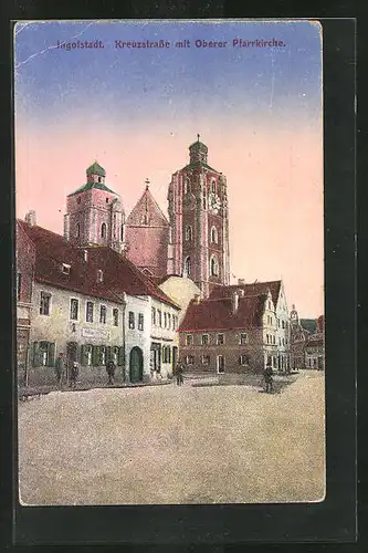 AK Ingolstadt, Kreuzstrasse mit Oberer Pfarrkirche