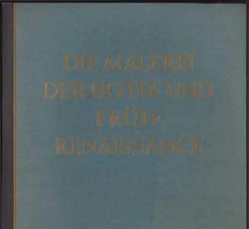 Sammelalbum 96 Bilder, Die Malerei der Gothik und Früh-Renaissance, Cigarettenbilderdienst Hamburg-Bahrenfeld