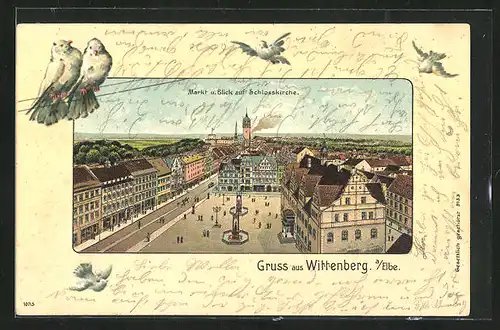 Lithographie Wittenberg / Elbe, Markt mit Blick zur Schlosskirche im Passepartout mit Vögeln
