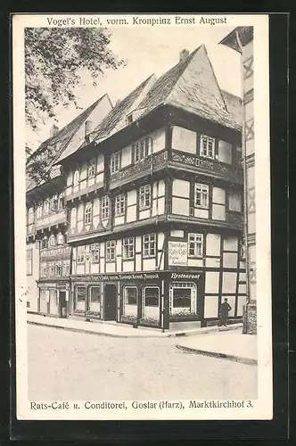 AK Goslar / harz, Rats-Café, Marktkirchhof 3, Hotel Vogel, vorm. Kronprinz Ernst August