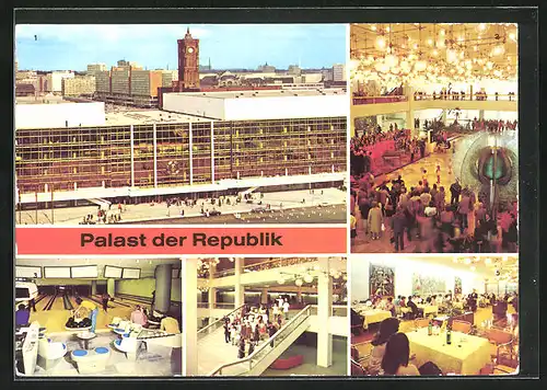 AK Berlin, Architektur, Palast der Republick, Aussenansicht, Festsaal mit berühmten Lampen, Restaurant, Bowlingbahn