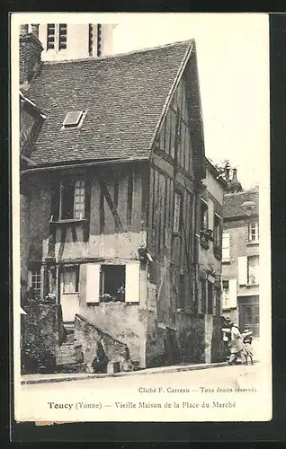 AK Toucy, Vieille Maison de la Place Marché