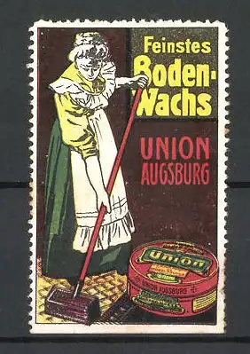 Reklamemarke Feinstes Bodenwachs der Union Augsburg, Hausfrau wischt den Boden, Dose