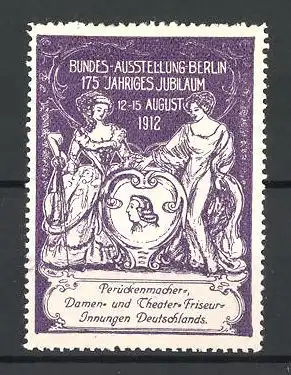 Reklamemarke Berlin, Bundes-Ausstellung & 175 jähriges Jubiläum der Perückenmacher 1912, Damen mit Wappen