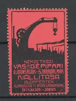 Reklamemarke Budapest, Nemzetközi Vas es Gépipari Ujoonságok es Szabadalmak Kiállitása 1911, Fabrik und Kran