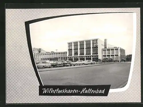 AK Wilhelmshaven, Altes Hallenbad mit Parkplatz