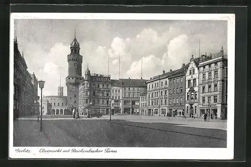 AK Görlitz, Obermarkt mit Reichenbacher Turm
