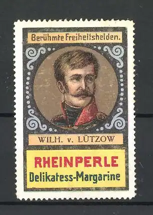 Reklamemarke Serie: Berühmte Freiheitshelden, Wilh. v. Lützow, Rheinperle Delikatess-Margarine