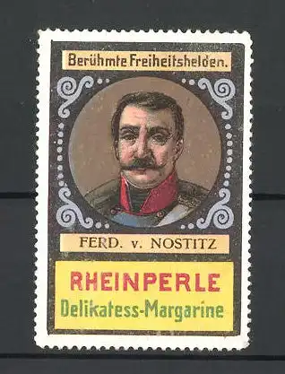 Reklamemarke Serie: Berühmte Freiheitshelden, Ferd v. Nostitz im Portrait, Rheinperle Delikatess-Margarine