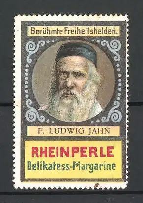 Reklamemarke Serie: Berühmte Freiheitshelden, Portrait F. Ludwig Jahn, Rheinperle Delikatess-Margarine