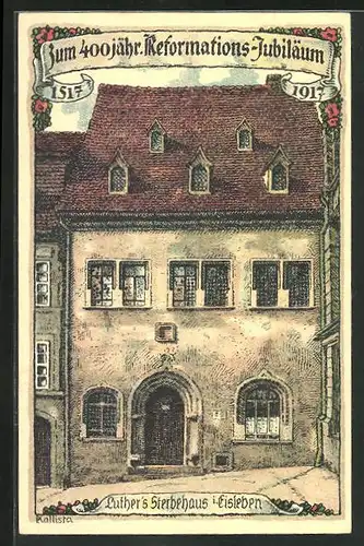 Künstler-AK Kallista: Eisleben, Zum 400 jähr. Reformations-Jubiläum 1517-1917, Luther`s Sterbehaus