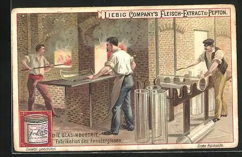 Sammelbild Liebig, Liebig Company`s Fleisch-Extract u. -Pepton, Die Glasindustrie, Fabrikation des Fensterglases