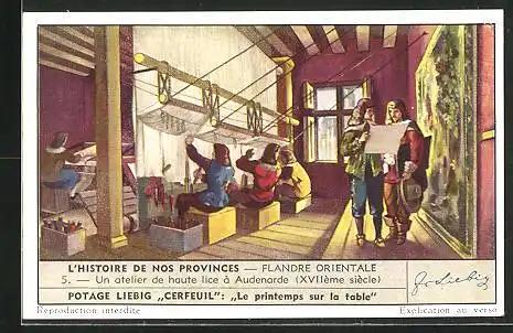 Sammelbild Liebig, L`Histoire de nos Provinces, Audenarde, Flandre Orientale, Un atelier de haute lice