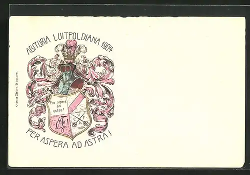 Künstler-AK Studentenwappen, Abituria Luitpoldiana 1904, Per Aspera Ad Astra!