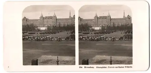 Stereo-Fotografie NPG, Berlin-Steglitz, Ansicht Dresden, Alaunplatz, Militär-Parade vor Kaiser Wilhelm